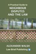 Cover of A Practical Guide to Neighbour Disputes and the Law