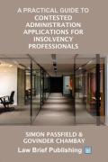 Cover of A Practical Guide to Contested Administration Applications for Insolvency Professionals
