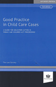 Cover of Good Practice in Child Care Cases: A Guide for Solicitors Acting in Public Law Children Act Proceedings