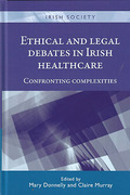 Cover of Ethical and Legal Debates in Irish Healthcare: Confronting Complexities