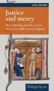 Cover of Justice and Mercy: Moral Theology and the Exercise of Law in Twelfth-Century England
