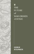 Cover of The Future of War Crimes Justice