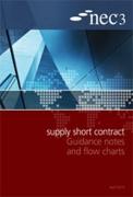 Cover of NEC3: Supply Short Contract Guidance Notes and Flow Charts
