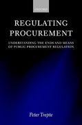 Cover of Regulating Procurement: Understanding the Ends and Means of Public Procurement Regulation