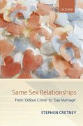 Cover of Same Sex Relationships: From Odious Crime to Gay Marriage