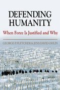 Cover of Defending Humanity: When Force is Justified and Why