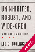 Cover of Uninhibited, Robust, and Wide-Open A Free Press for a New Century (eBook)