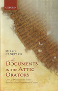 Cover of The Documents in the Attic Orators: Laws and Decrees in the Public Speeches of the Demosthenic Corpus