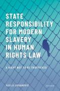 Cover of State Responsibility for Modern Slavery in Human Rights Law: A Right Not to Be Trafficked
