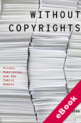 Cover of Without Copyrights: Piracy, Publishing, and the Public Domain (eBook)