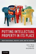 Cover of Putting Intellectual Property in its Place: Rights Discourses, Creative Labor, and the Everyday