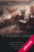 Cover of E Pluribus Unum: How the Common Law Helped Unify and Liberate Colonial America, 1607-1776 (eBook)