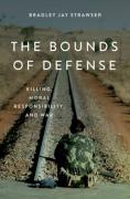 Cover of The Bounds of Defense: Killing, Moral Responsibility, and War