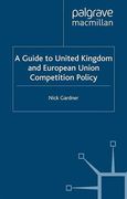 Cover of A Guide to United Kingdom and European Union Competition Policy