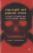 Cover of Copyright and Popular Media: Liberal Villains and Technological Change