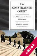 Cover of The Constrained Court: Law, Politics, and the Decisions Justices Make (eBook)