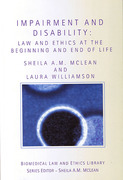 Cover of Impairment and Disability: Law and Ethics at the Beginning and End of Life