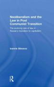 Cover of Neoliberalism and the Law in Post Communist Transition: The Evolving Role of Law in Russia&#8217;s Transition to Capitalism
