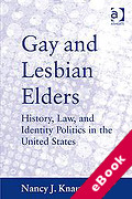 Cover of Gay and Lesbian Elders: History, Law, and Identity Politics in the United States (eBook)