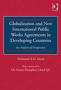 Cover of Globalisation and New International Public Works Agreements in Developing Countries: An analytical perspective