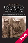 Cover of Legal Flexibility and the Mission of the Church: Dispensation and Economy in Ecclesiastical Law (eBook)