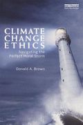 Cover of Climate Change Ethics: Navigating the Perfect Moral Storm