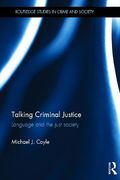 Cover of Talking Criminal Justice: Language and the Just Society Talking Criminal Justice: Language and the Just Society