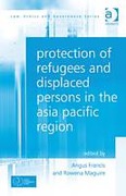 Cover of Protection of Refugees and Displaced Persons in the Asia Pacific Region