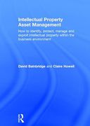 Cover of Intellectual Property Asset Management: How to Identify, Protect, Manage and Exploit Intellectual Property within the Business Environment