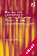 Cover of The Law and Economics of Enforcing European Consumer Law: A Comparative Analysis of Package Travel and Misleading Advertising (eBook)