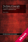 Cover of The State of Copyright: Cultural Creation, State Practices and Intellectual Property (eBook)