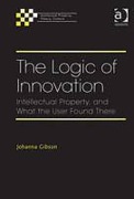 Cover of The Logic of Innovation: Intellectual Property, and What the User Found There