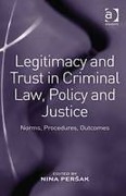 Cover of Legitimacy and Trust in Criminal Law, Policy and Justice: Norms, Procedures, Outcomes