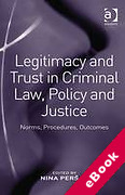 Cover of Legitimacy and Trust in Criminal Law, Policy and Justice: Norms, Procedures, Outcomes (eBook)
