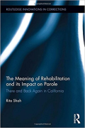Cover of The Meaning of Rehabilitation and Its Impact on Parole: There and Back Again in California