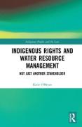 Cover of Indigenous Rights and Water Resource Management: Not Just Another Stakeholder