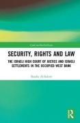 Cover of Security, Rights and Law: The Israeli High Court of Justice and Israeli Settlements in the Occupied West Bank