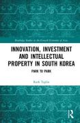 Cover of Innovation, Investment and Intellectual Property in South Korea: Park to Park