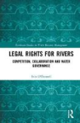 Cover of Legal Rights for Rivers: Competition, Collaboration and Water Governance