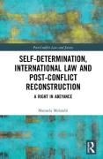 Cover of Self-Determination, International Law and Post-Conflict Reconstruction: A Right in Abeyance