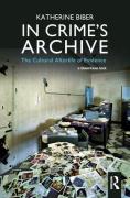 Cover of In Crime's Archive: The Cultral Afterlife of Evidence