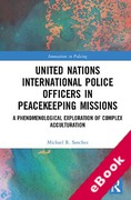 Cover of United Nations International Police Officers in Peacekeeping Missions: A Phenomenological Exploration of Complex Acculturation (eBook)