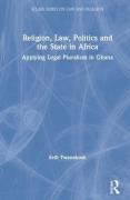 Cover of Religion, Law, Politics and the State in Africa: Applying Legal Pluralism in Ghana