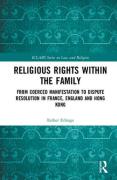 Cover of Religious Rights within the Family: From Coerced Manifestation to Dispute Resolution in France, England and Hong Kong