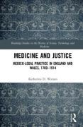 Cover of Medicine and Justice: Medico-Legal Practice in England and Wales, 1700-1914