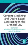 Cover of Consent, Stealthing and Desire-Based Contracting in the Criminal Law