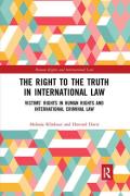 Cover of The Right to The Truth in International Law: Victims&#8217; Rights in Human Rights and International Criminal Law