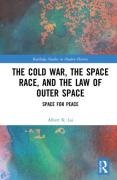 Cover of The Cold War, the Space Race, and the Law of Outer Space: Space for Peace