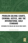 Cover of Problem-Solving Courts, Criminal Justice, and the International Gold Standard: Reframing the English and Welsh Drug Courts