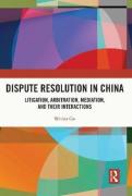 Cover of Dispute Resolution in China: Litigation, Arbitration, Mediation and their Interactions